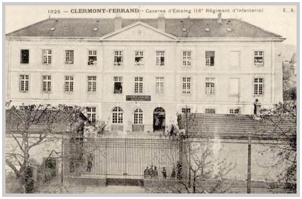 16e Régiment d'Infanterie, caserne d'Estaing à Clermont Ferrand